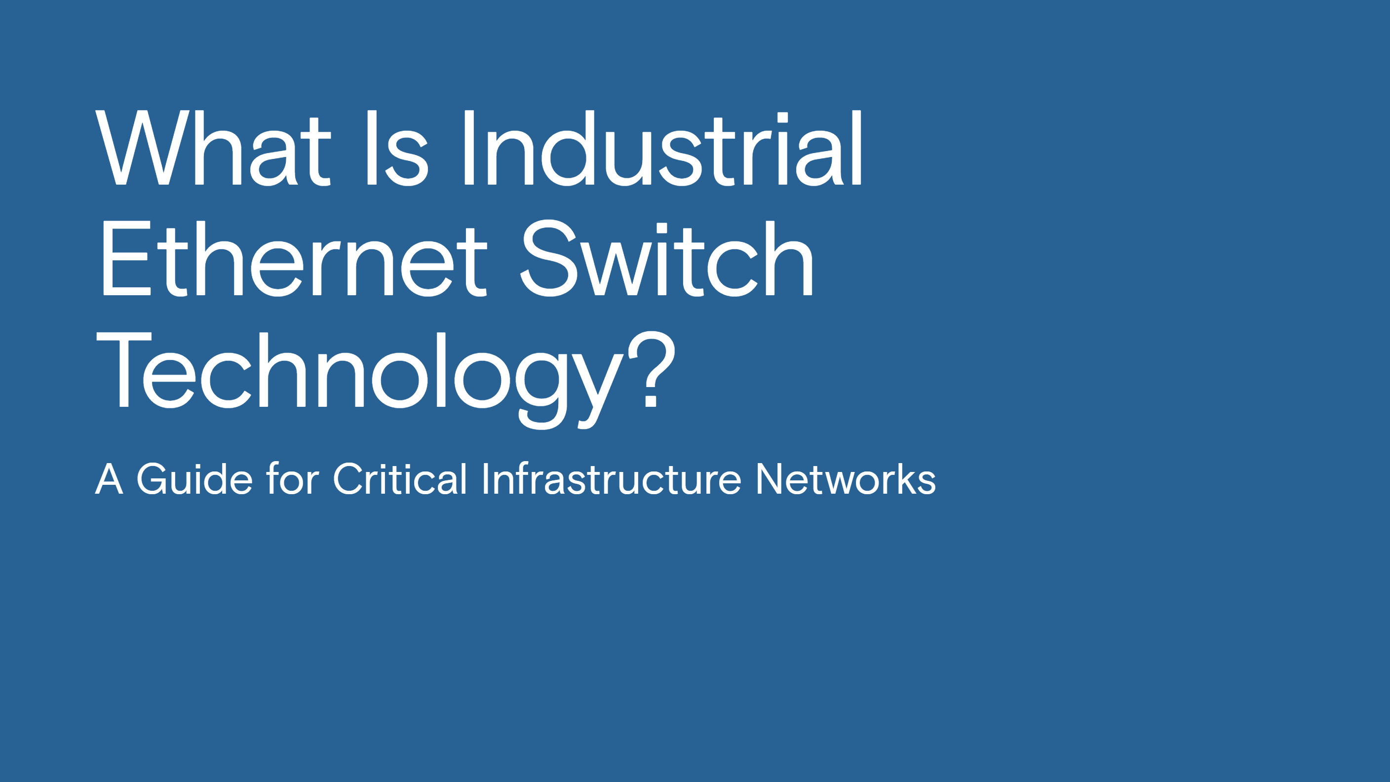 What Is Industrial Ethernet Switch Technology? A Guide for Critical Infrastructure Networks