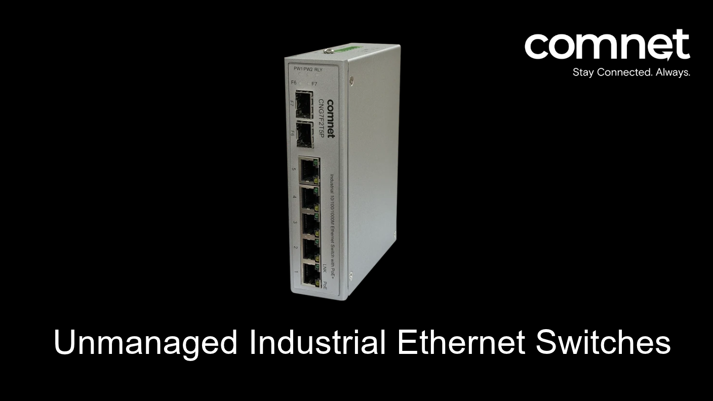 Unmanaged Industrial Ethernet Switch: Why Engineers Specify Comnet for Harsh-Environment Networks